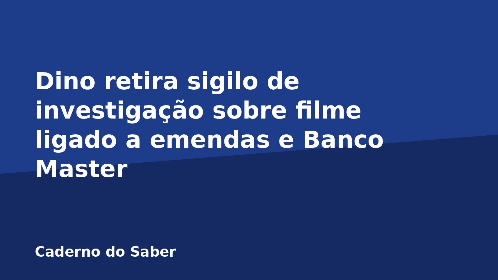Dino retira sigilo de investigação sobre filme ligado a emendas e Banco Master
