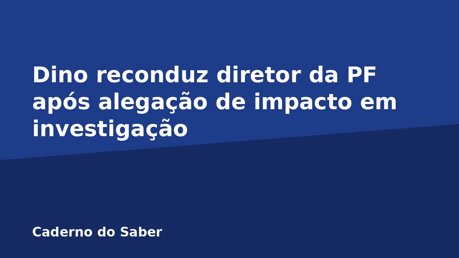 Dino reconduz diretor da PF após alegação de impacto em investigação