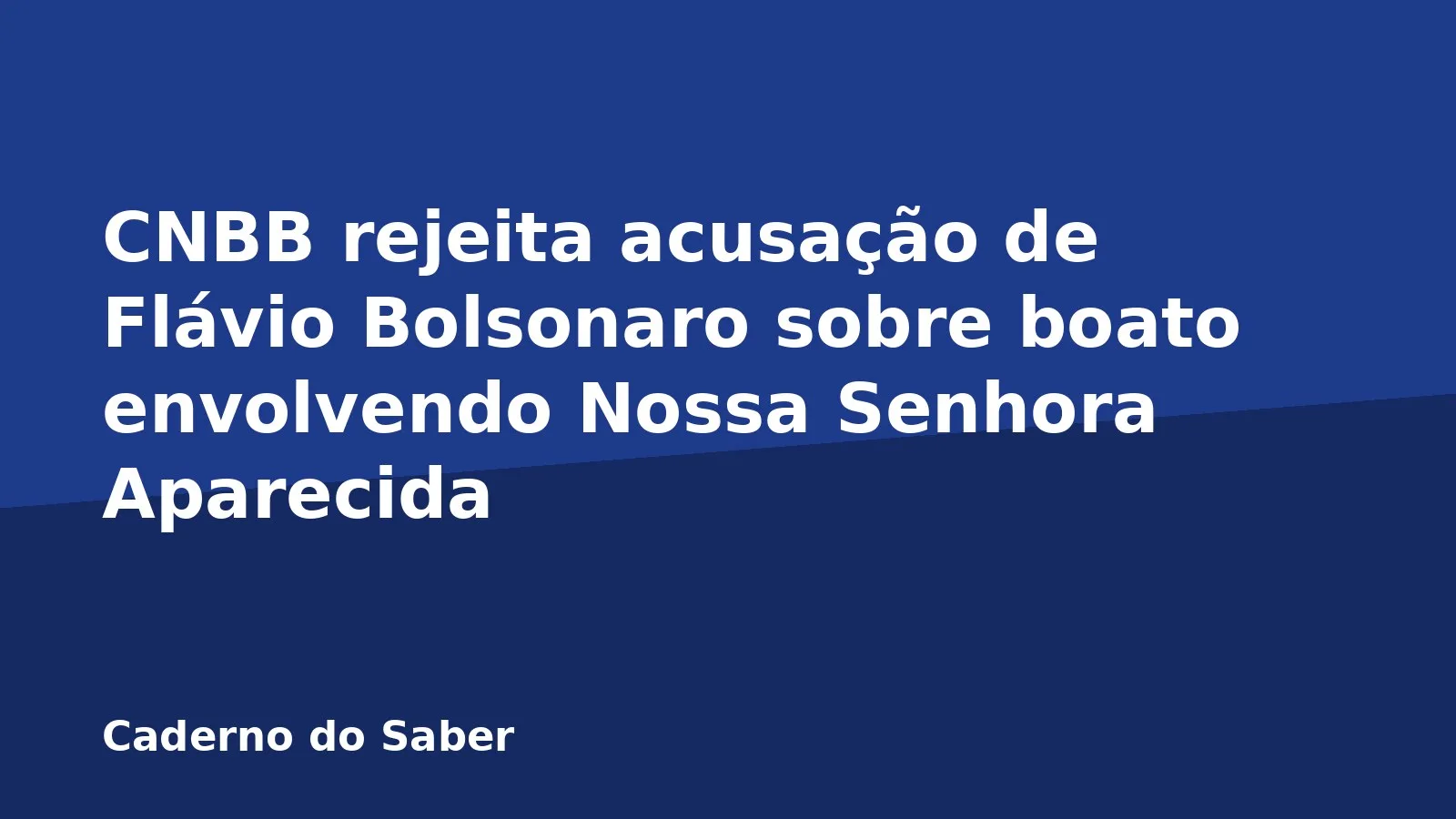 CNBB rejeita acusação de Flávio Bolsonaro sobre boato envolvendo Nossa Senhora Aparecida