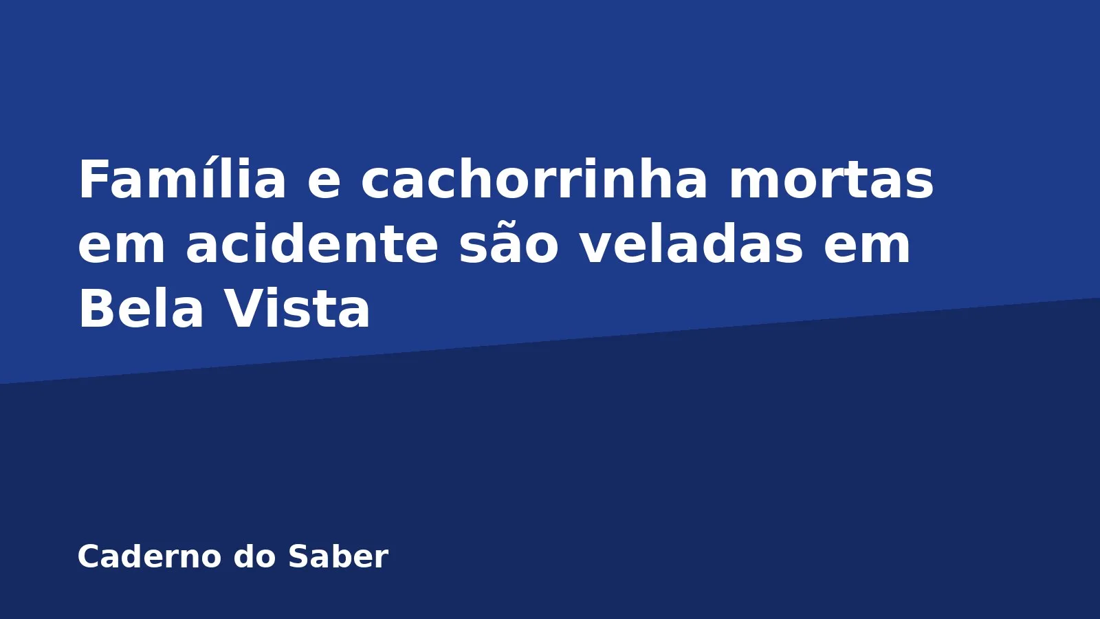 Família e cachorrinha mortas em acidente são veladas em Bela Vista