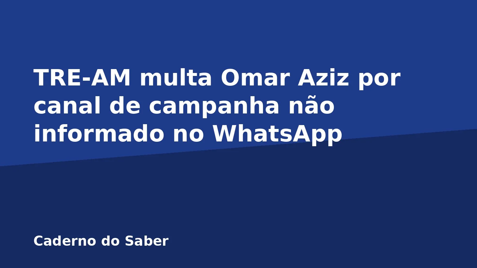 TRE-AM multa Omar Aziz por canal de campanha não informado no WhatsApp