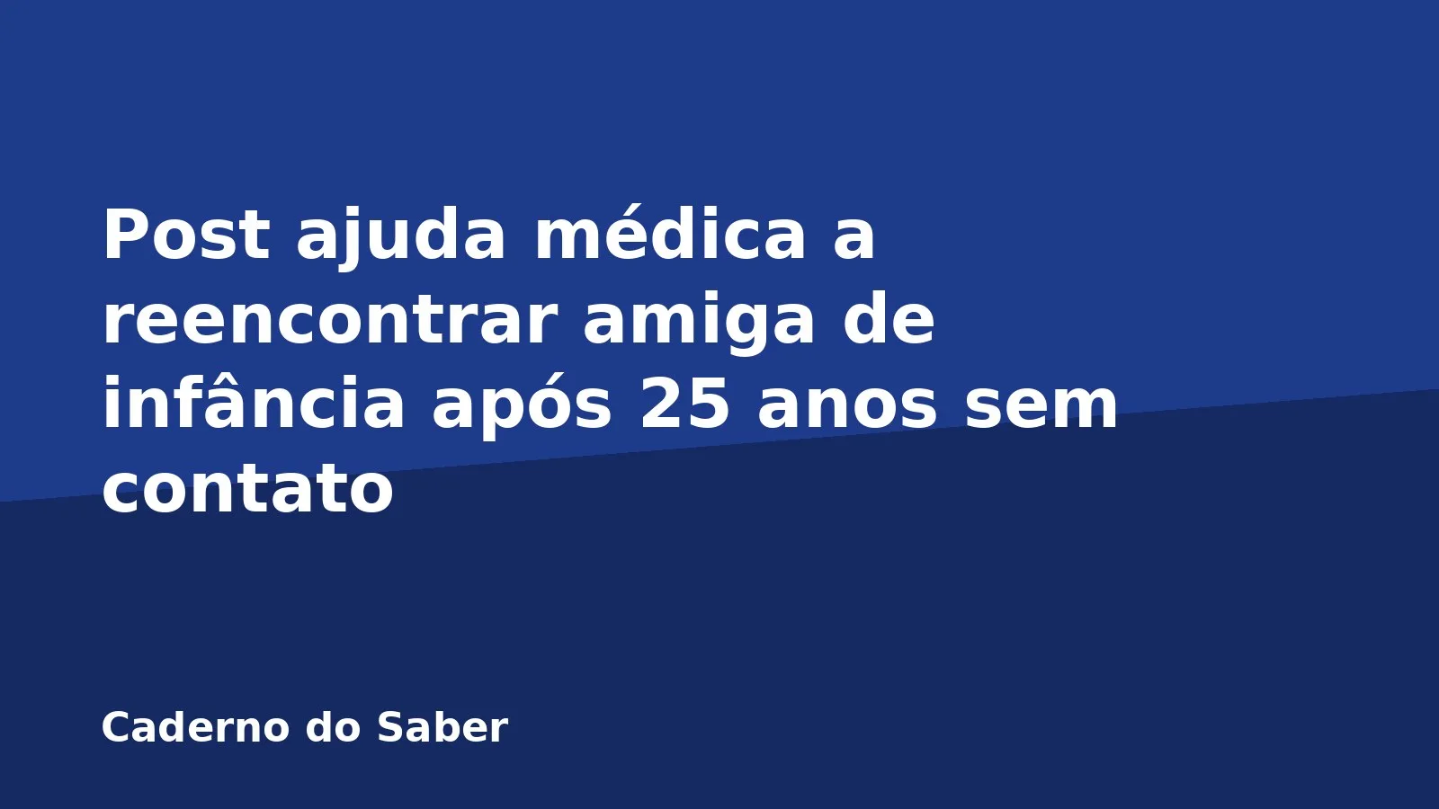 Post ajuda médica a reencontrar amiga de infância após 25 anos sem contato