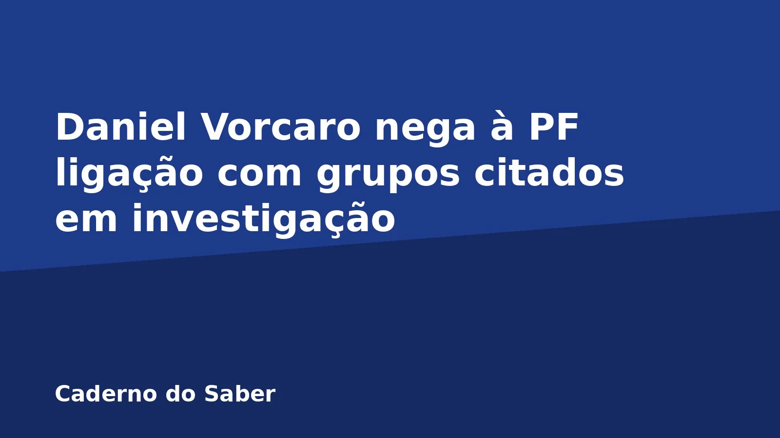 Daniel Vorcaro nega à PF ligação com grupos citados em investigação